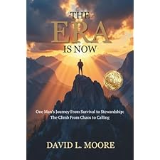 The ERA Is Now by David L. Moore: One Man’s Journey From Survival to Stewardship